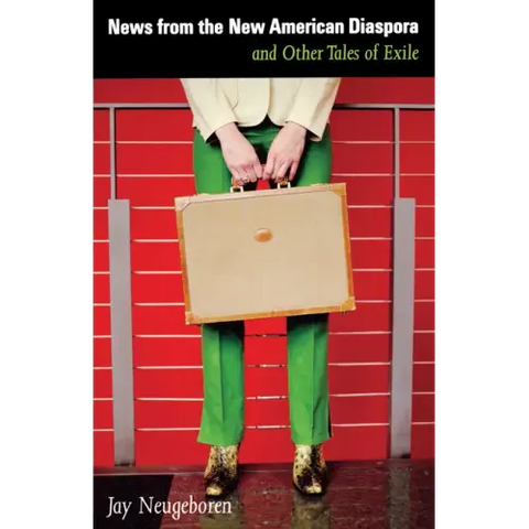 News from the New American Diaspora: and Other Tales of Exile