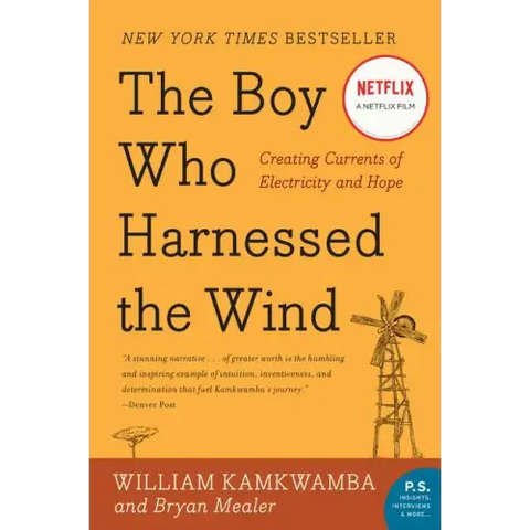 The Boy Who Harnessed the Wind: Creating Currents of Electricity and Hope
