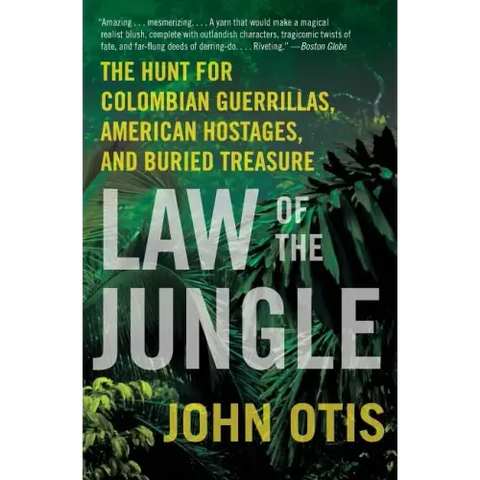 Law of the Jungle: The Hunt for Colombian Guerrillas, American Hostages, and Buried Treasure