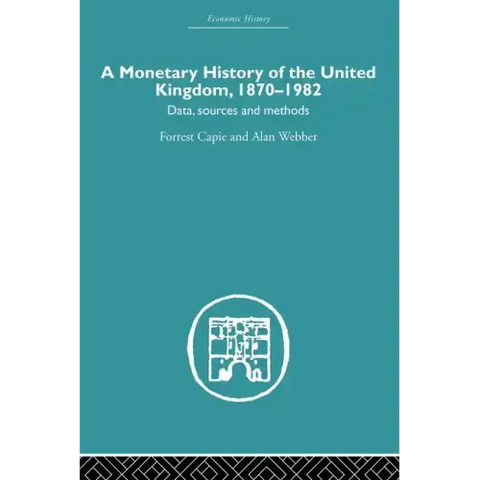 A Monetary History of the United Kingdom: 1870-1982