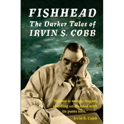 Fishhead: The Darker Tales of Irvin S. Cobb