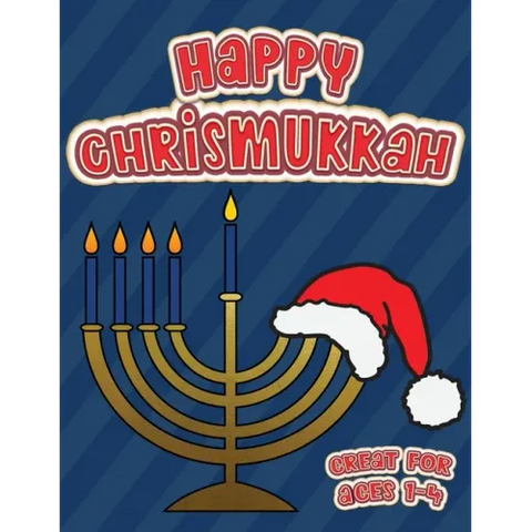Happy Chrismukkah Great for Ages 1-4: Coloring Book for Hanukkah and Christmas, Activity Workbook for Toddlers & Kids Ages 1-5; 100 pages featuring bo