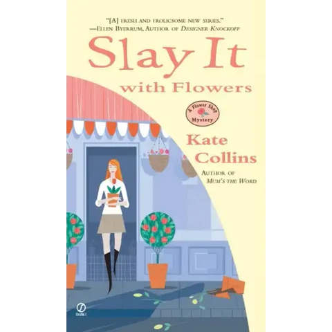 Slay it with Flowers: A Flower Shop Mystery