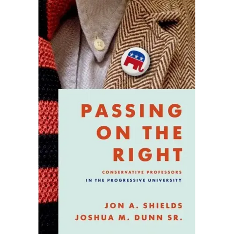 Passing on the Right: Conservative Professors in the Progressive University