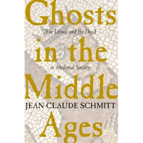 Ghosts in the Middle Ages: The Living and the Dead in Medieval Society