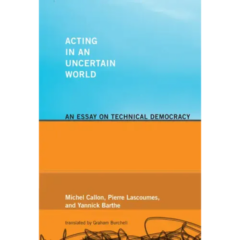 Acting in an Uncertain World: An Essay on Technical Democracy
