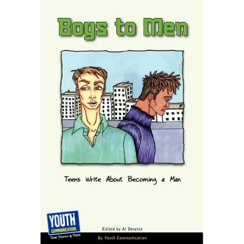 Boys to Men: Teens Write about Becoming a Man