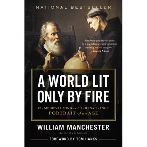 A World Lit Only by Fire: The Medieval Mind and the Renaissance: Portrait of an Age