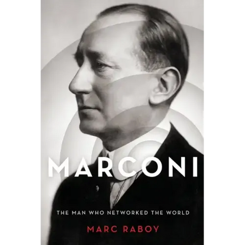 Marconi: The Man Who Networked the World