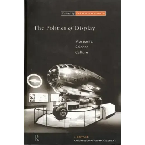 The Politics of Display: Museums, Science, Culture