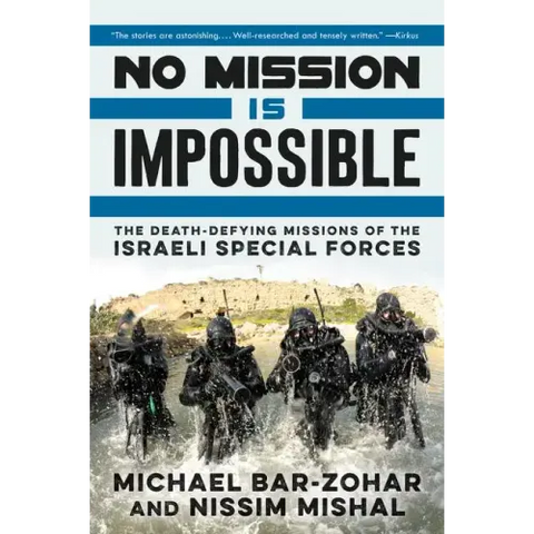 No Mission Is Impossible: The Death-Defying Missions of the Israeli Special Forces