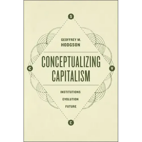 Conceptualizing Capitalism: Institutions, Evolution, Future