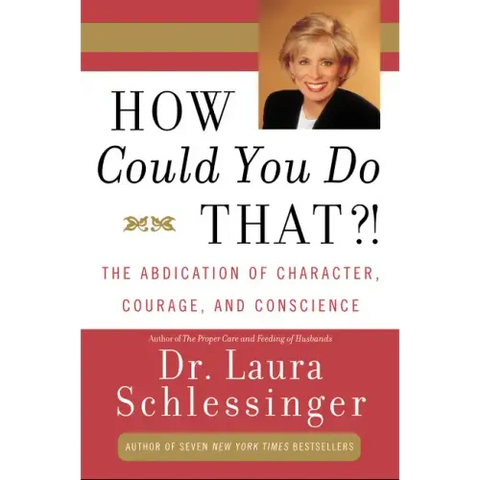How Could You Do That?!: Abdication of Character, Courage, and Conscience