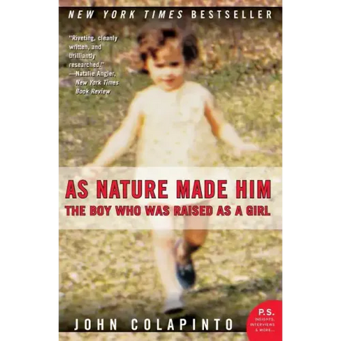 As Nature Made Him: The Boy Who Was Raised as a Girl