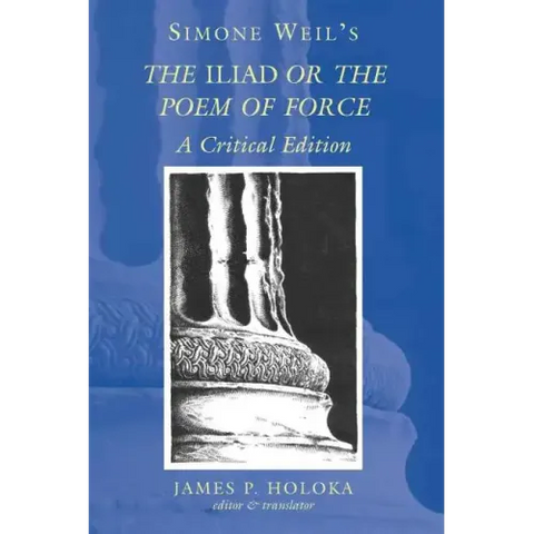 Simone Weil's The Iliad or the Poem of Force: A Critical Edition
