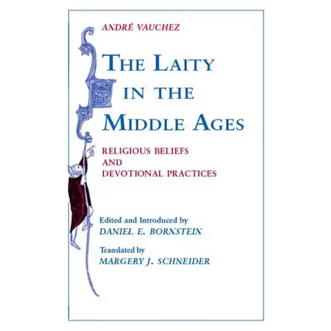 Laity in the Middle Ages: Religious Beliefs and Devotional Practices