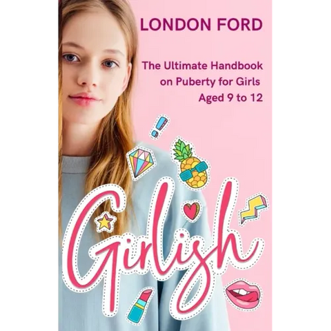 Girlish: The Ultimate Handbook on Puberty for Girls Aged 9 to 12