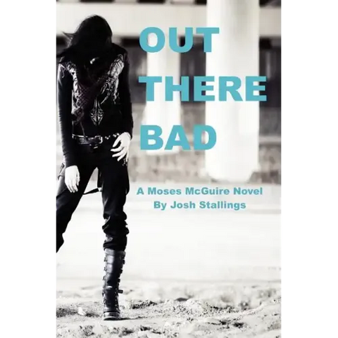 Out There Bad: (A Moses McGuire Novel)