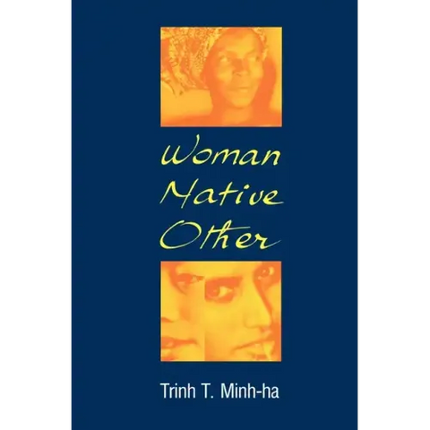 Woman, Native, Other: Writing Postcoloniality and Feminism