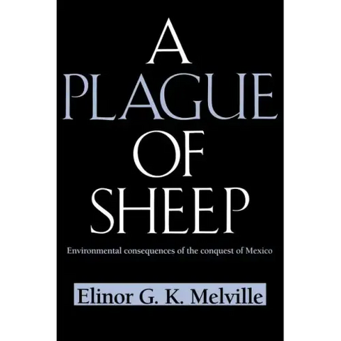 A Plague of Sheep: Environmental Consequences of the Conquest of Mexico