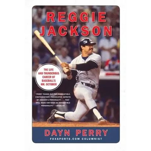 Reggie Jackson: The Life and Thunderous Career of Baseball's Mr. October