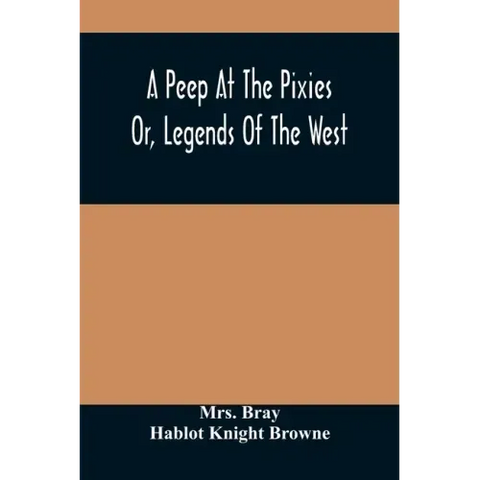 A Peep At The Pixies; Or, Legends Of The West