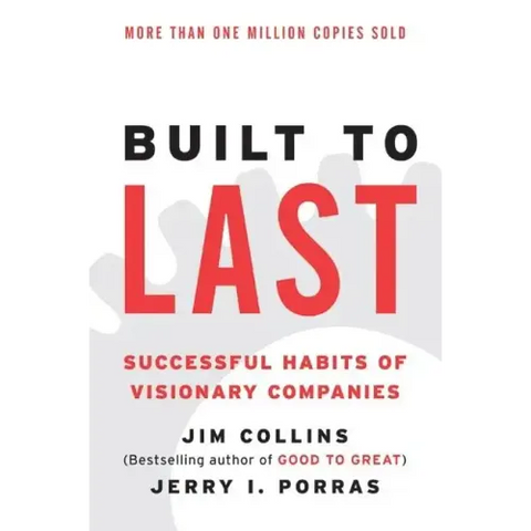 Built to Last: Successful Habits of Visionary Companies