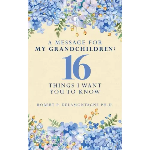 A Message for My Grandchildren: 16 Things I Want You to Know