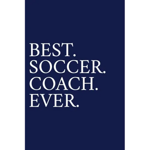 Best. Soccer. Coach. Ever.: A Thank You Gift For Soccer Coach Volunteer Soccer Coach Gifts Soccer Coach Appreciation Blue