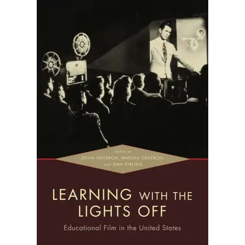 Learning with the Lights Off: Educational Film in the United States