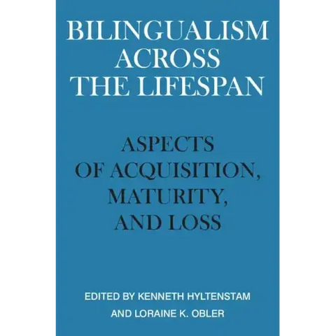 Bilingualism Across the Lifespan: Aspects of Acquisition, Maturity, and Loss
