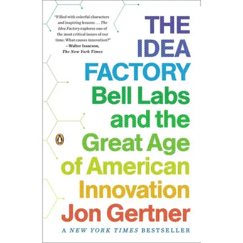 The Idea Factory: Bell Labs and the Great Age of American Innovation