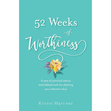 52 weeks of Worthiness: A year of practical advice and biblical truth for claiming your inherent value - Paperback