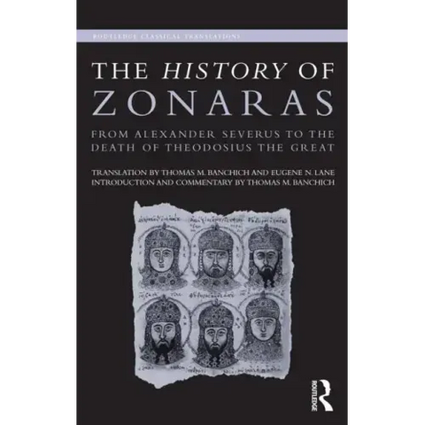 The History of Zonaras: From Alexander Severus to the Death of Theodosius the Great