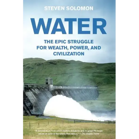 Water: The Epic Struggle for Wealth, Power, and Civilization