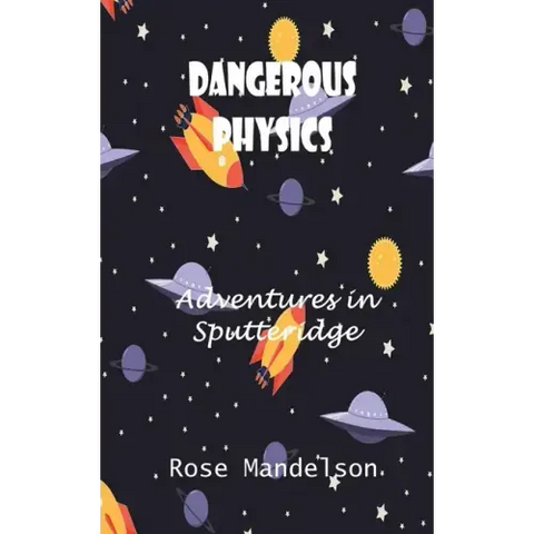Dangerous Physics: Adventures in Sputteridge