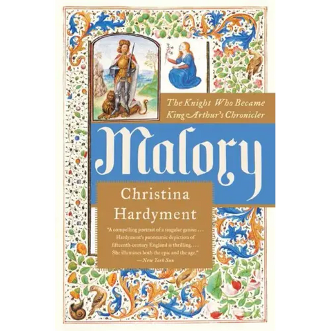 Malory: The Knight Who Became King Arthur's Chronicler