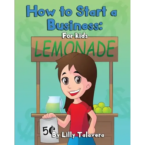 How to Start a Business: For Kids!