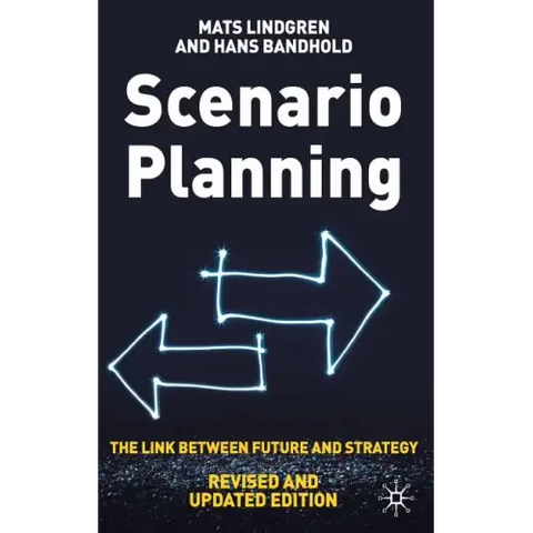 Scenario Planning - Revised and Updated: The Link Between Future and Strategy