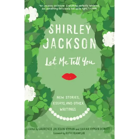Let Me Tell You: New Stories, Essays, and Other Writings
