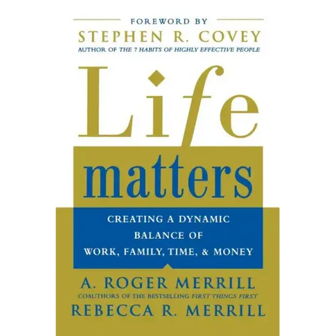 Life Matters: Creating a Dynamic Balance of Work, Family, Time, and Money
