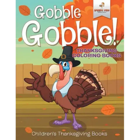 Gobble Gobble! Thanksgiving Coloring Books Children's Thanksgiving Books