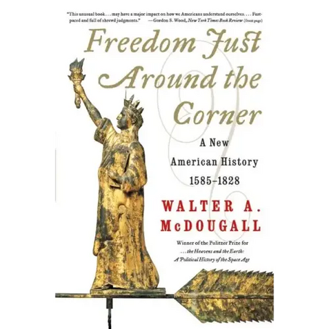 Freedom Just Around the Corner: A New American History: 1585-1828