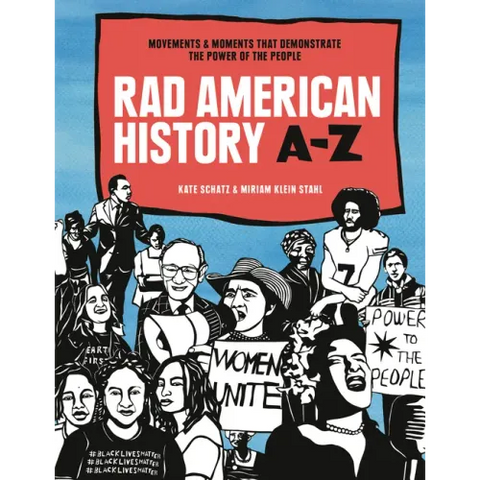 Rad American History A-Z: Movements and Moments That Demonstrate the Power of the People