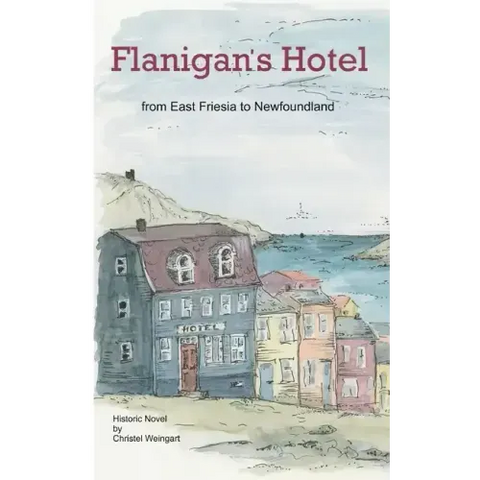 Flanigan´s Hotel: From East Friesia to Newfoundland