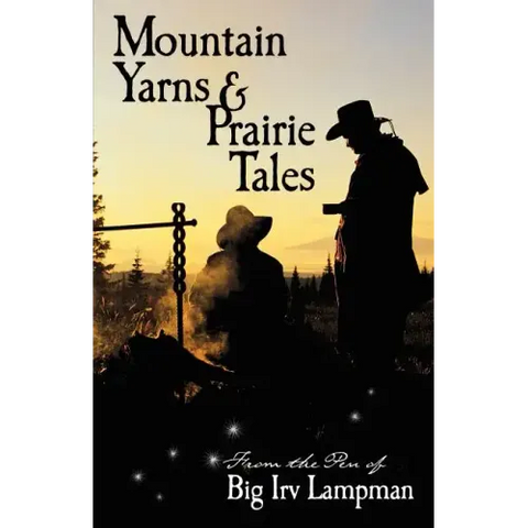 Mountain Yarns and Prairie Tales from the Pen of Big Irv Lampman