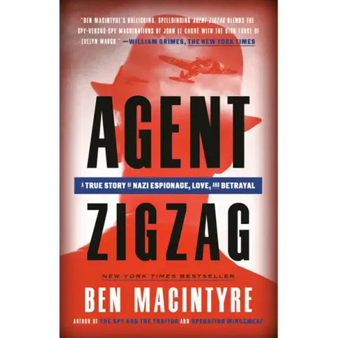 Agent Zigzag: A True Story of Nazi Espionage, Love, and Betrayal