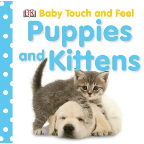 Baby Touch and Feel: Puppies and Kittens