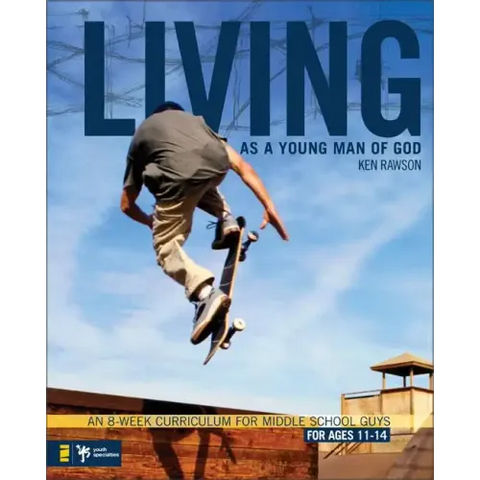 Living as a Young Man of God: An 8-Week Curriculum for Middle School Guys, for Ages 11-14