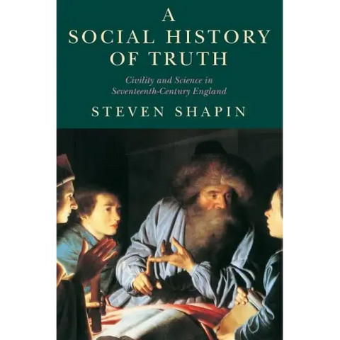 A Social History of Truth: Civility and Science in Seventeenth-Century England